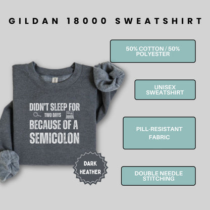 Didn't Sleep For Two Days Semicolon Gildan 18000 Sweatshirt