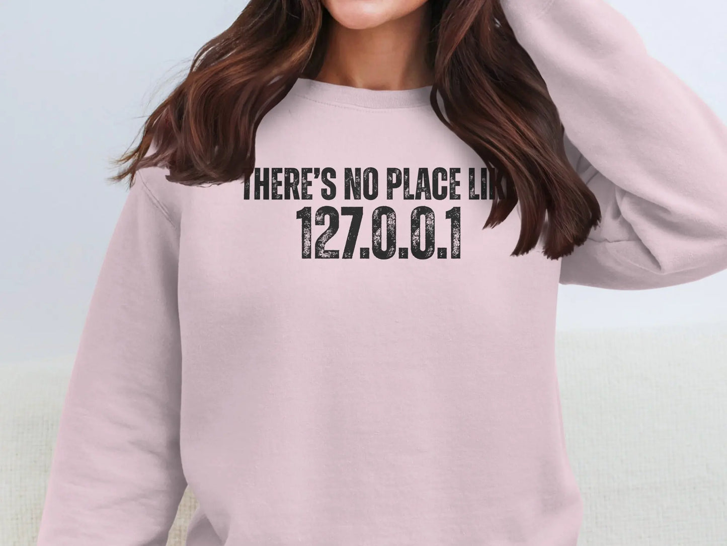 There's No Place Like 127.0.0.1 Sweatshirt