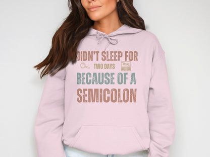 Didn't Sleep for Two Days Because of a Semicolon Hoodie