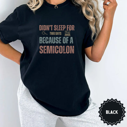 Didn't Sleep for Two Days Semicolon Black Shirt