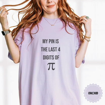 My PIN Is The Last 4 Digits Of Pi T-Shirt