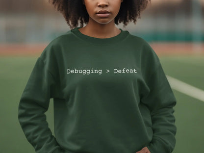 Debugging Greater Than Defeat Inspiring Sweatshirt Product