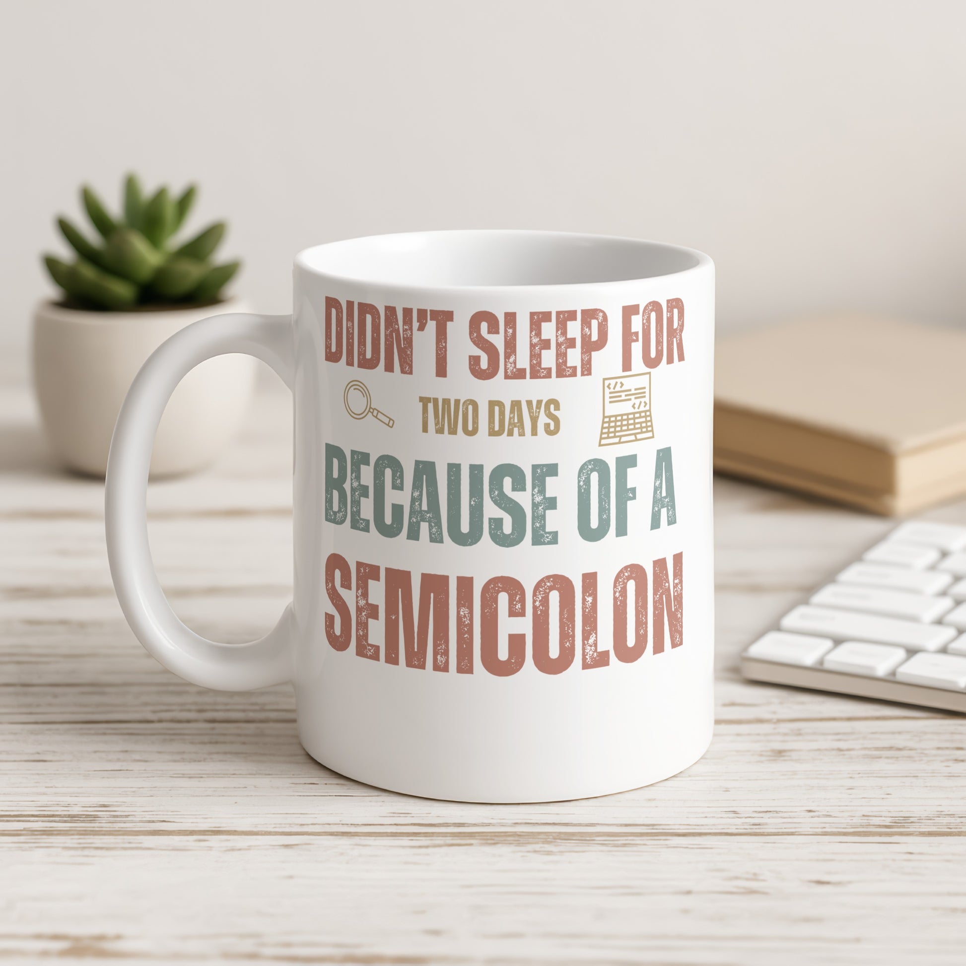 Didn't Sleep For Two Days Because Of A Semicolon Mug