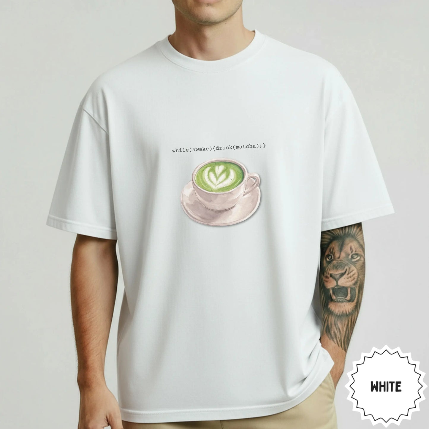 while(awake){drink(matcha);} White Tee Shirt