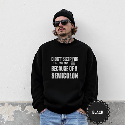 Didn't Sleep For Two Days Because of a Semicolon Shirt