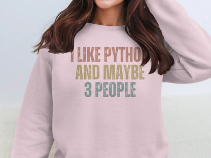 I Like Python And Maybe 3 People Sweatshirt
