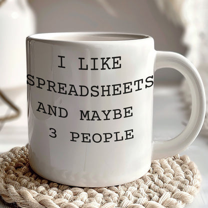 I Like Spreadsheets And Maybe 3 People mug