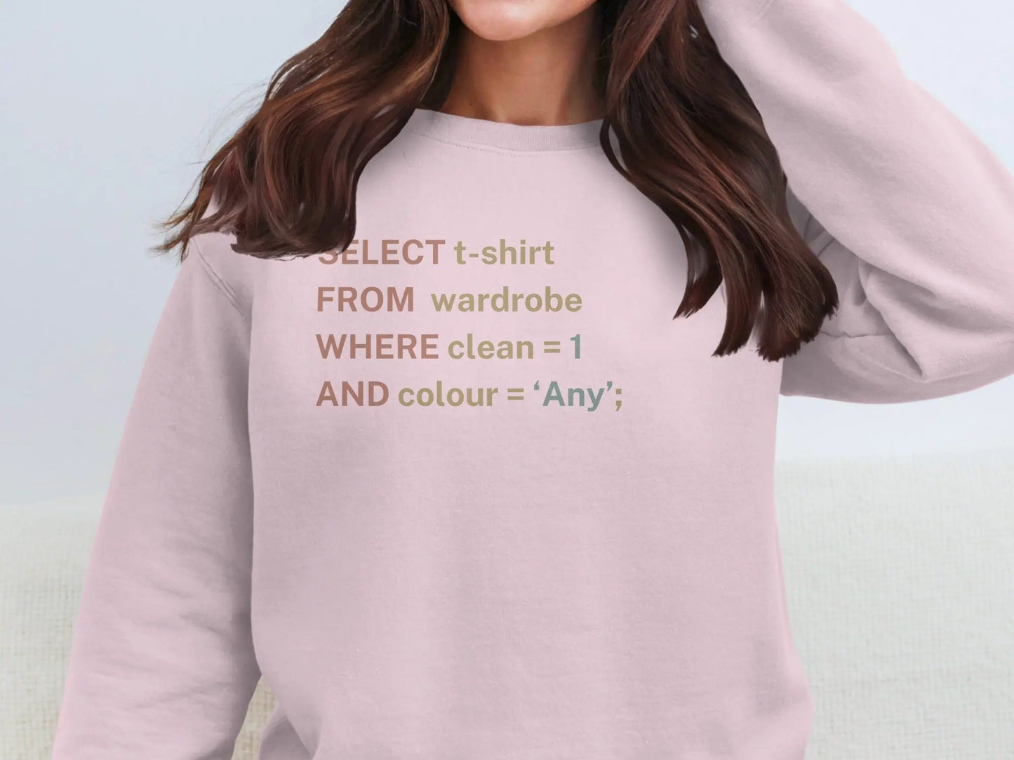 SELECT t-shirt FROM wardrobe WHERE clean = 1 AND colour = 'Any' sweatshirt