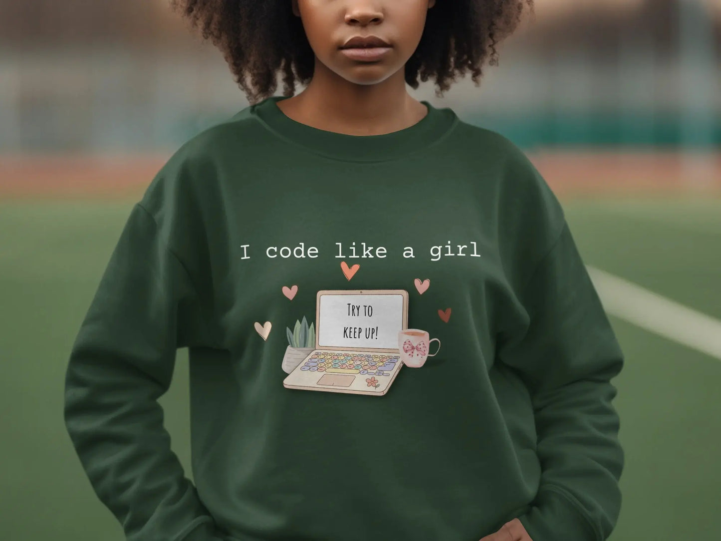 I Code Like a Girl Try to Keep Up Laptop Sweatshirt