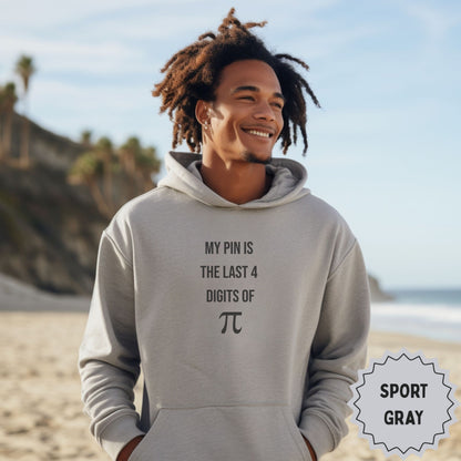 My PIN Is the Last 4 Digits of Pi Sport Gray Hoodie