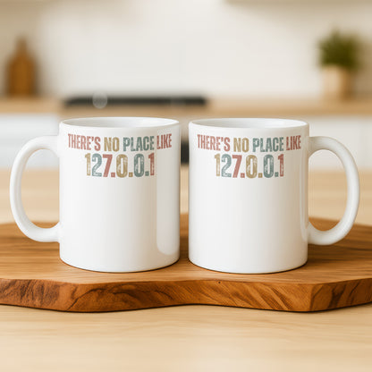 There's No Place Like 127.0.0.1 White Mug Product