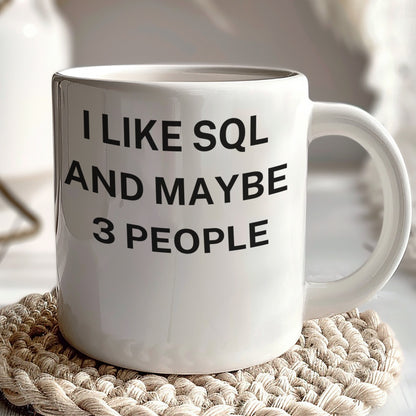 Funny SQL Enthusiast Mug I Like SQL and Maybe 3 People
