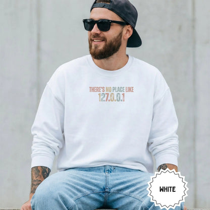 There's No Place Like 127.0.0.1 White Sweatshirt