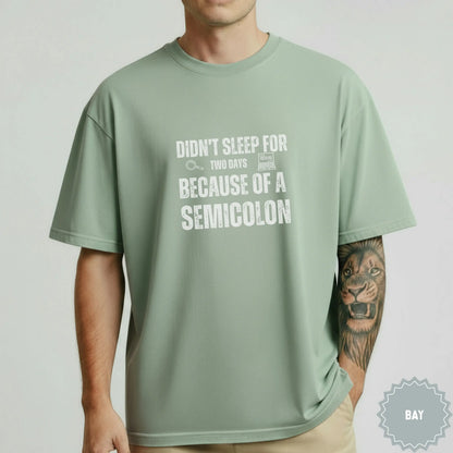 Didn't Sleep For Two Days Because Of A Semicolon Shirt