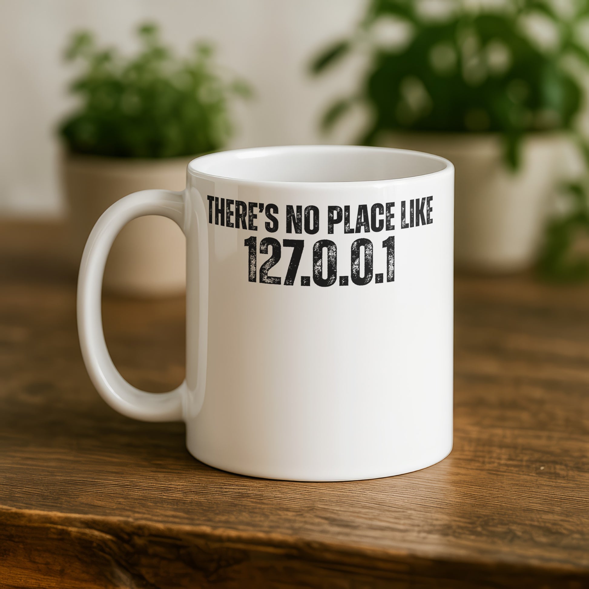 There's No Place Like 127.0.0.1 Unique Mug, Gift for Geeks