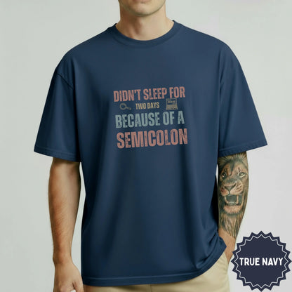 Didn't Sleep For Two Days Because Of A Semicolon Shirt