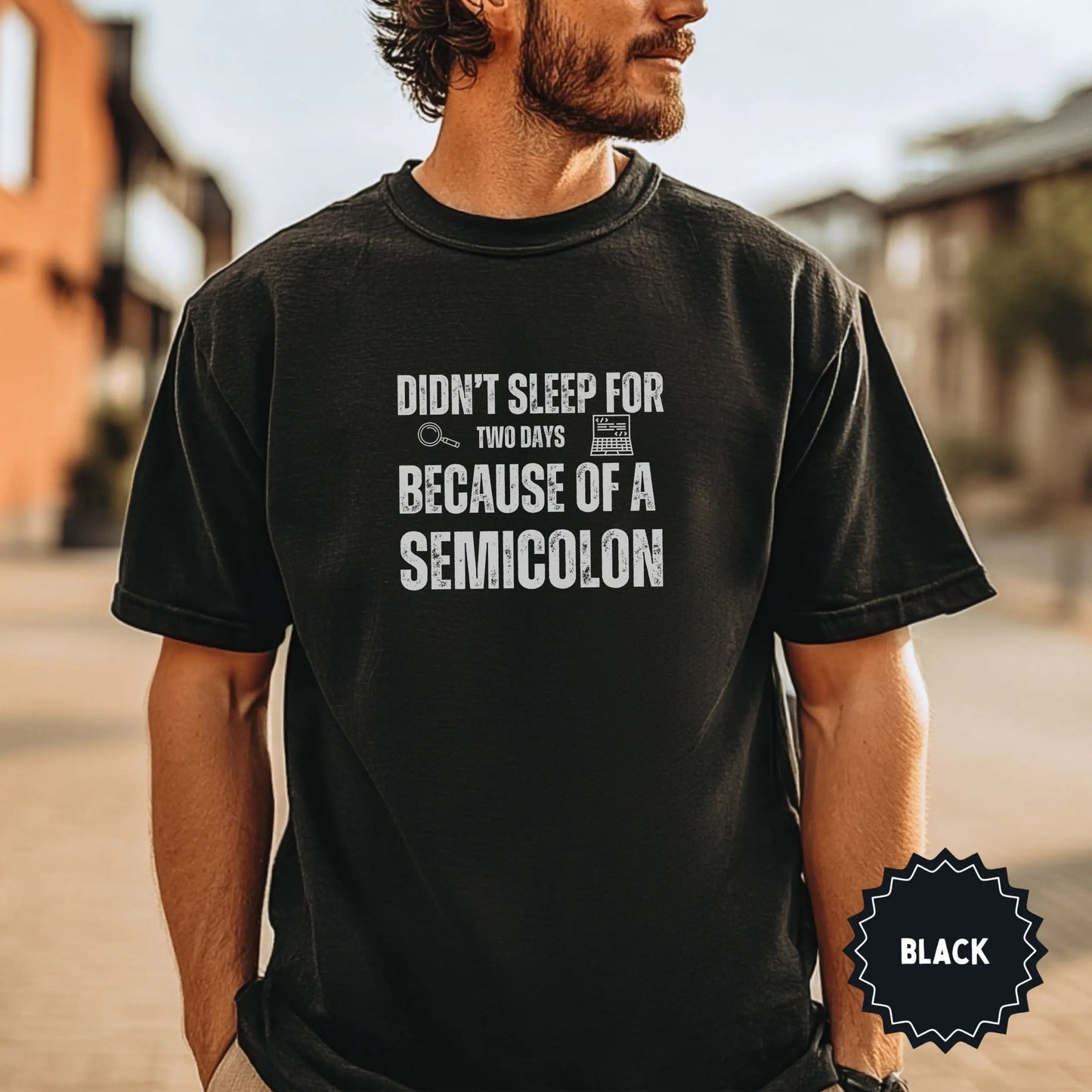 Didn't Sleep for Two Days Because of a Semicolon Shirt