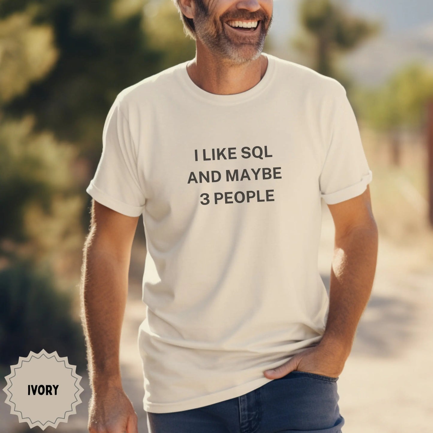 I LIKE SQL AND MAYBE 3 PEOPLE Ivory T-shirt