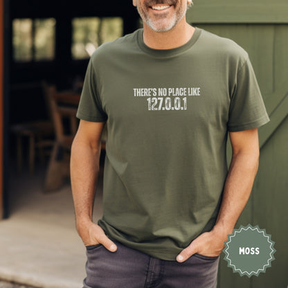 There's No Place Like 127.0.0.1 Moss Shirt
