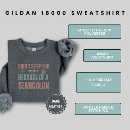 Didn't Sleep For Two Days Because Of A Semicolon Sweatshirt