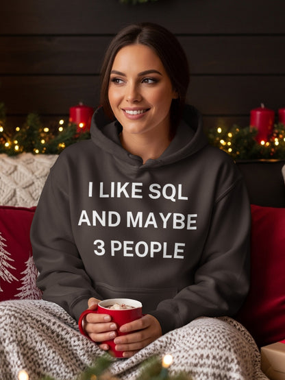 I Like SQL And Maybe 3 People Hoodie Gift