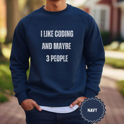 I Like Coding And Maybe 3 People Printed Sweatshirt