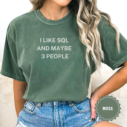 I LIKE SQL AND MAYBE 3 PEOPLE Moss Green Shirt