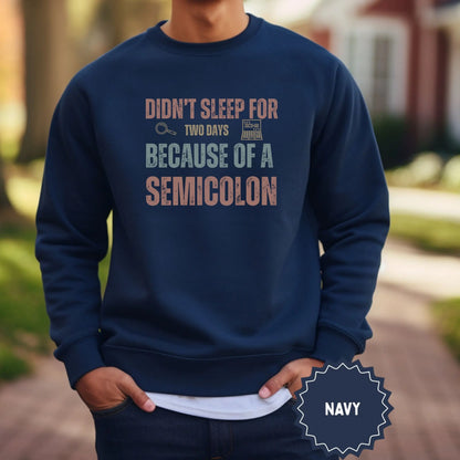 Didn't Sleep for Two Days Because of a Semicolon Shirt