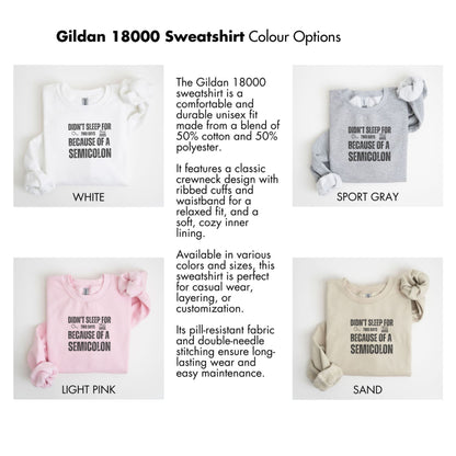 Gildan 18000 Sweatshirt DONT SLEEP FOR TWO DAYS SEMICOLON