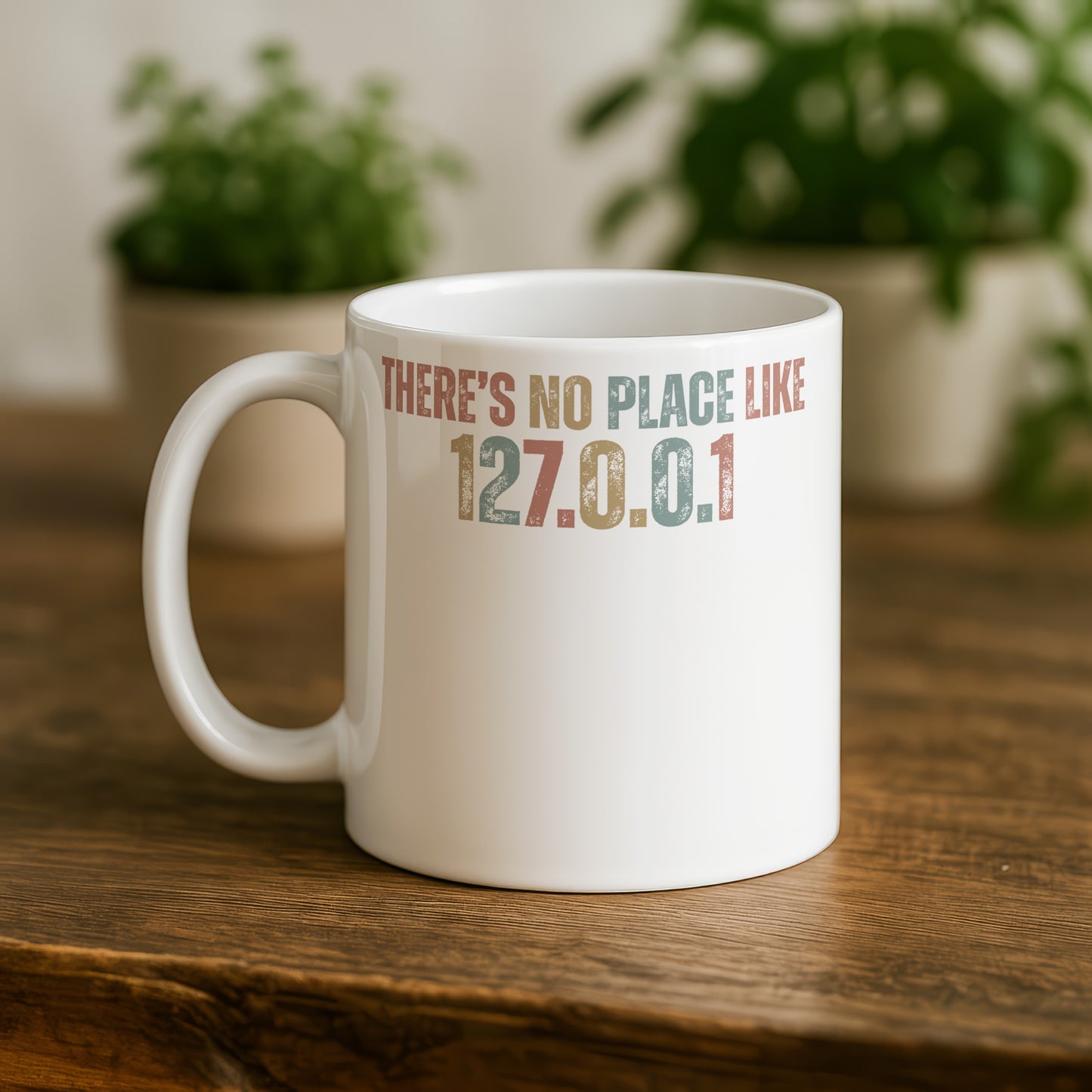 There's No Place Like 127.0.0.1 Inspirational Mug