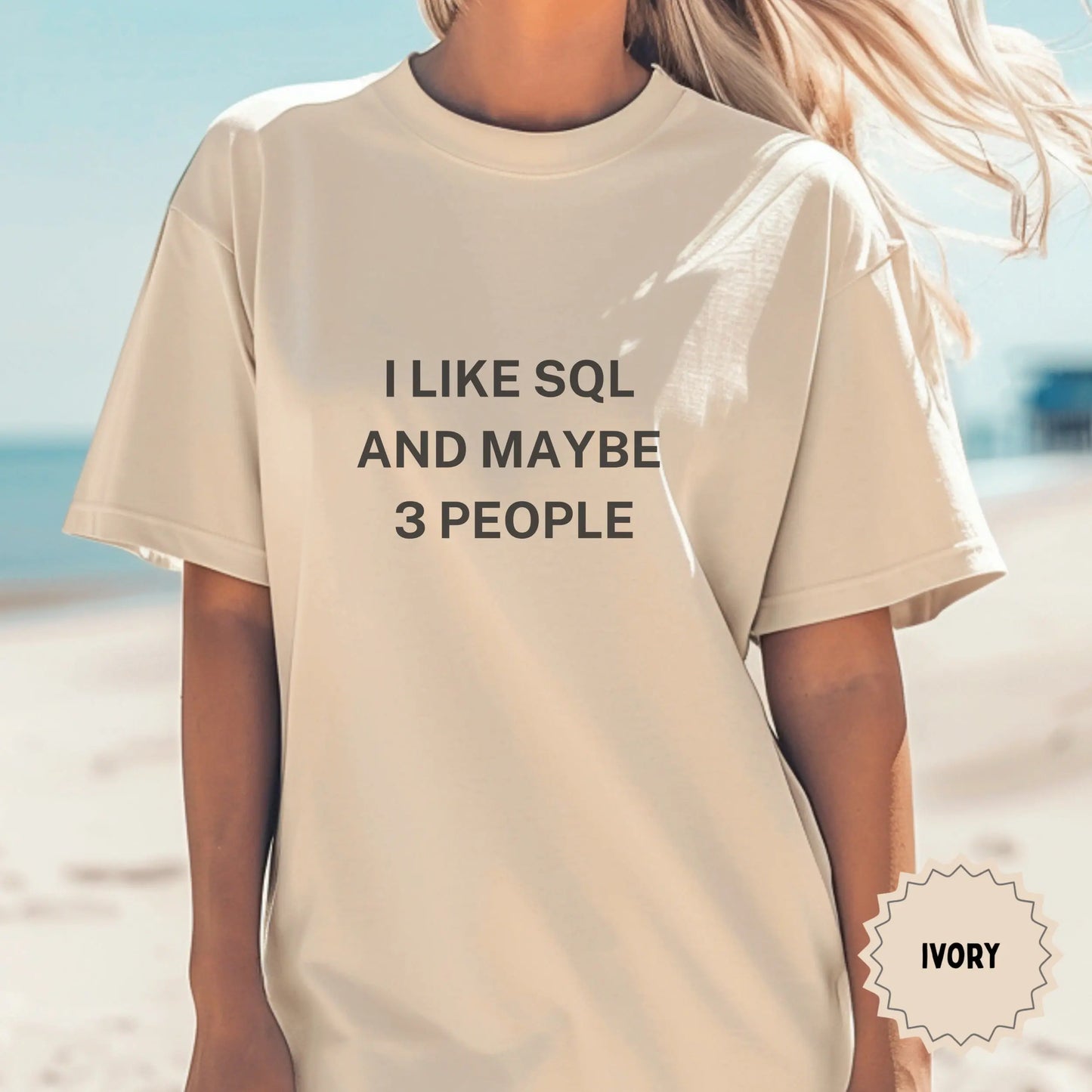 I Like SQL And Maybe 3 People Ivory Shirt for Tech Enthusiasts
