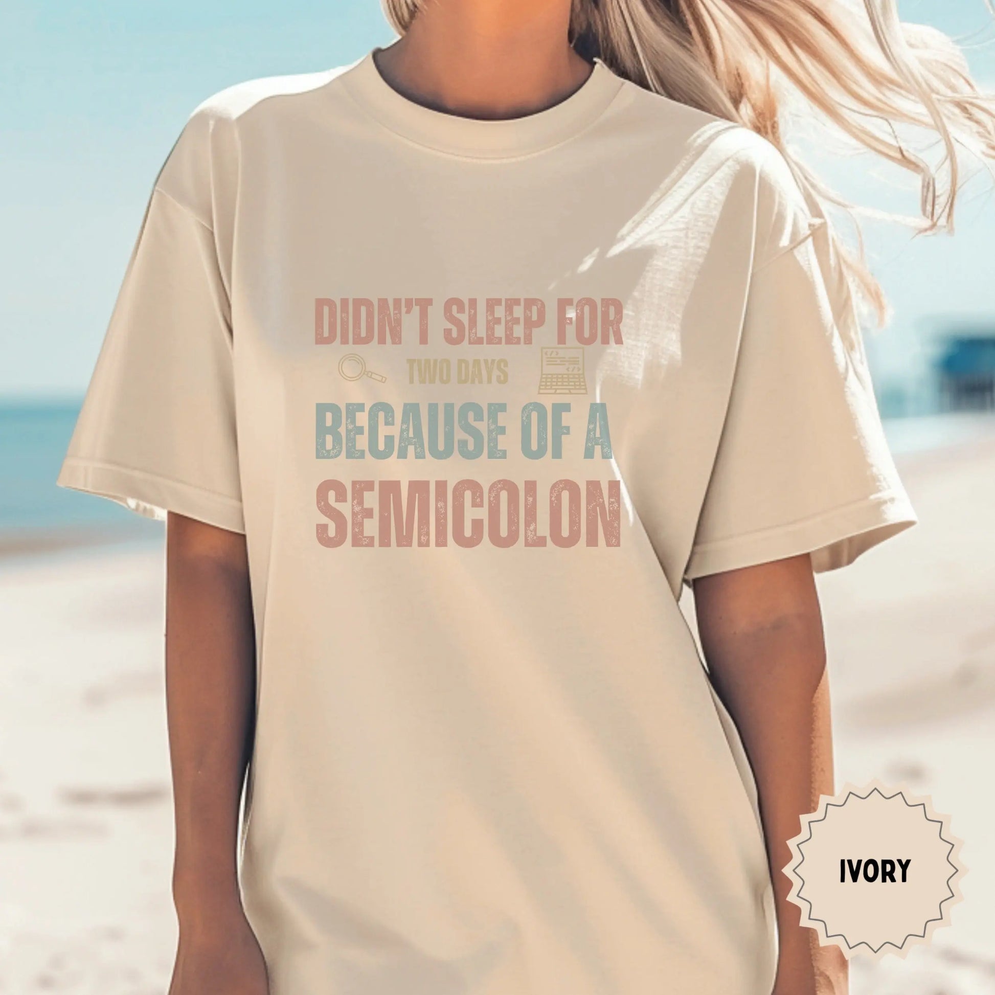 Didn't Sleep for Two Days Because of a Semicolon Shirt