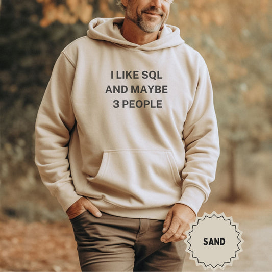I Like SQL and Maybe 3 People Sand Hoodie Product