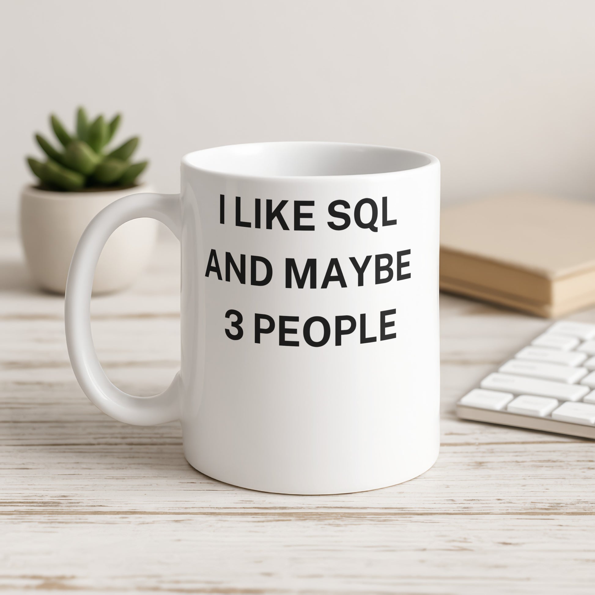 I Like SQL And Maybe 3 People Funny Coffee Mug