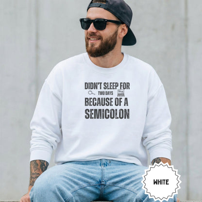 Didn't Sleep Two Days Because Of A Semicolon Sweatshirt