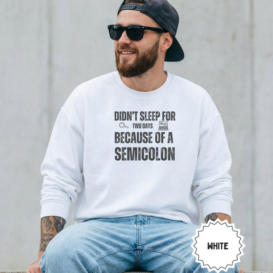 Didn't Sleep Two Days Because Of A Semicolon Sweatshirt