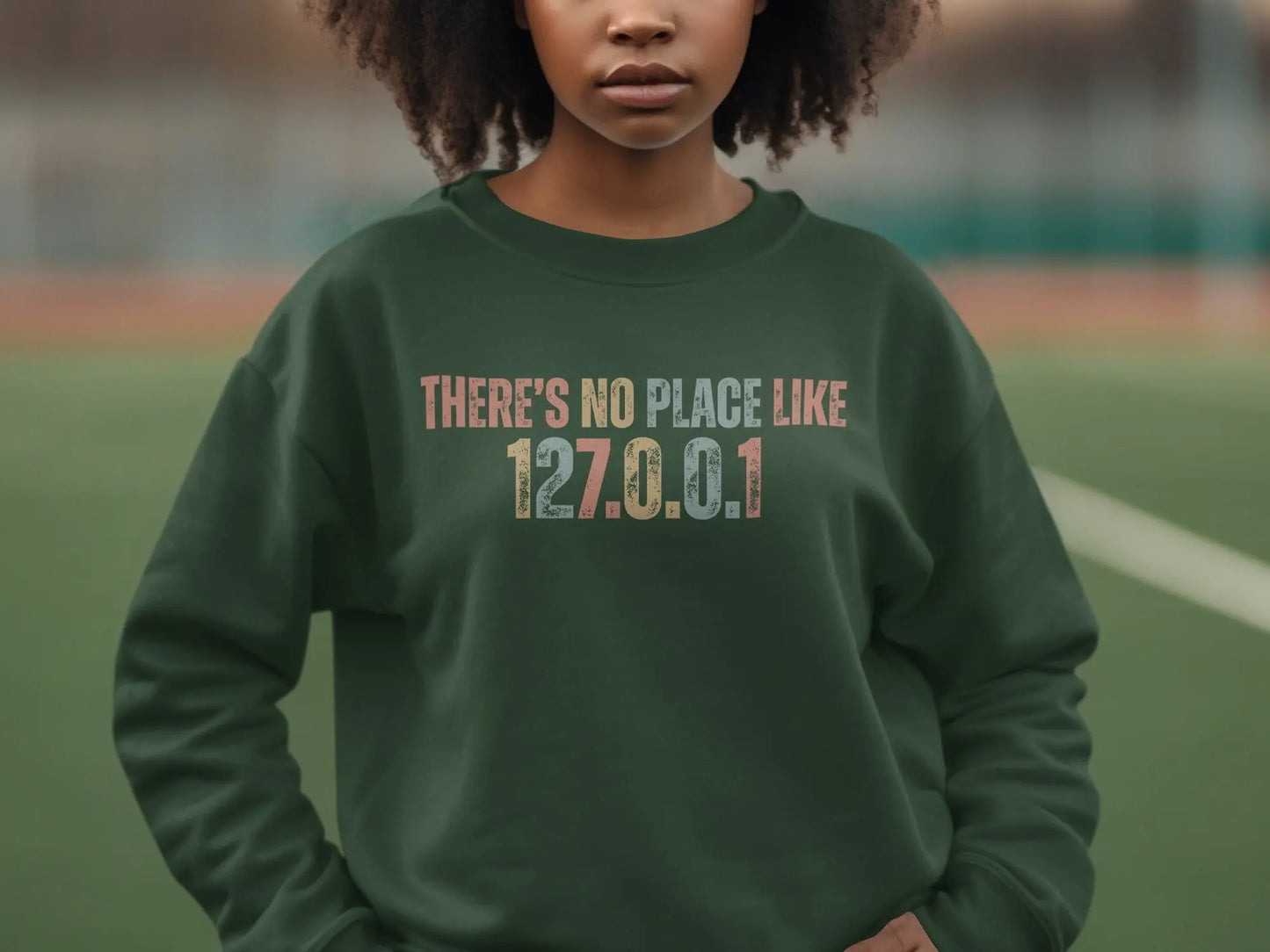 There's No Place Like 127.0.0.1 Graphic Sweatshirt