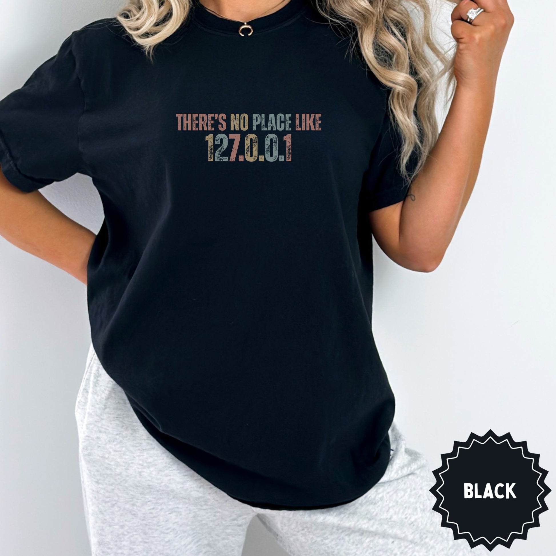 There's No Place Like 127.0.0.1 Black T-Shirt