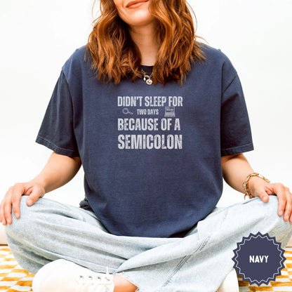 Didn't Sleep For Two Days Because Of A Semicolon Shirt