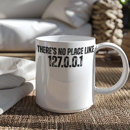 There's No Place Like 127.0.0.1 Mug