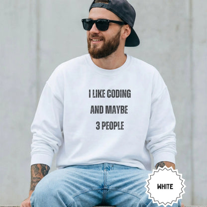 I Like Coding And Maybe 3 People White Sweatshirt