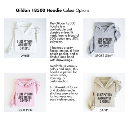 I Like Python and Maybe 3 People Gildan 18500 Hoodie