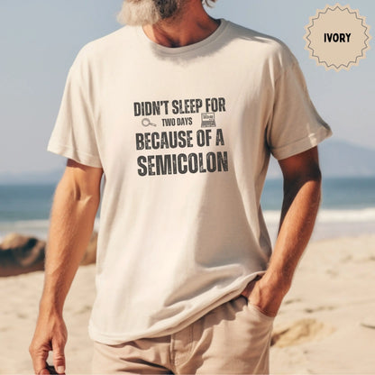 Didn't Sleep For Two Days Because Of A Semicolon Shirt